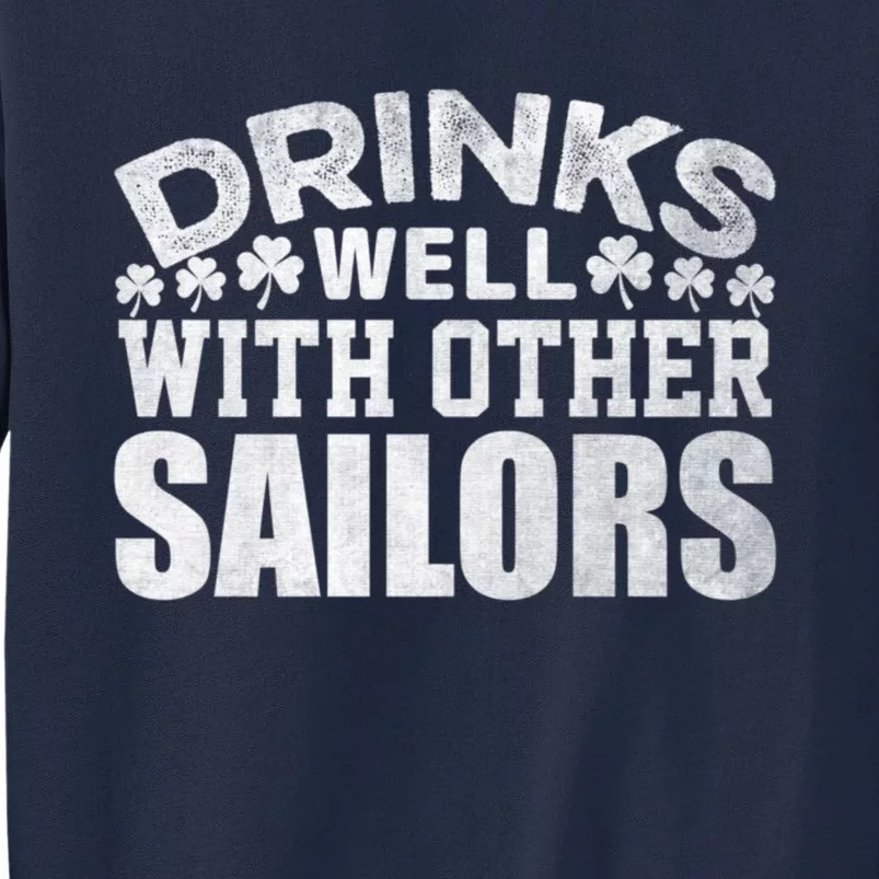 Funny Drinks Well With Other Sailors Shamrock Patricks Day Tall Sweatshirt