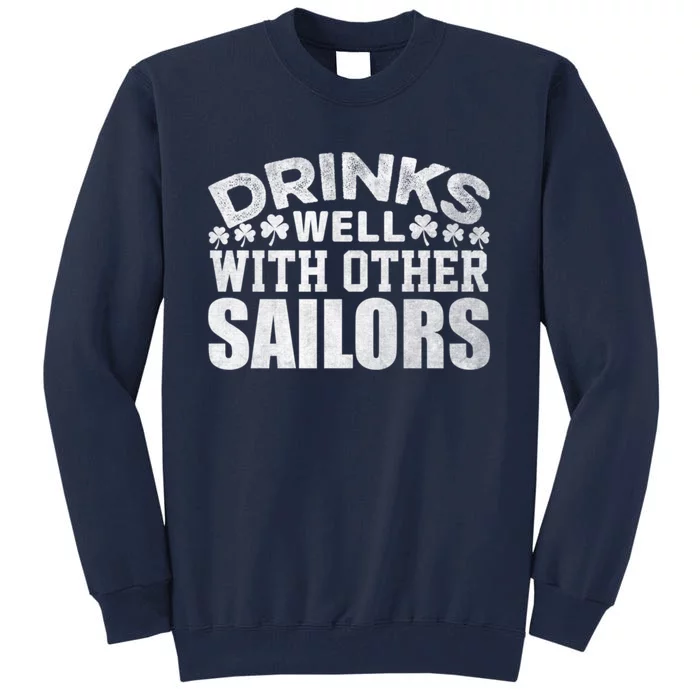 Funny Drinks Well With Other Sailors Shamrock Patricks Day Tall Sweatshirt