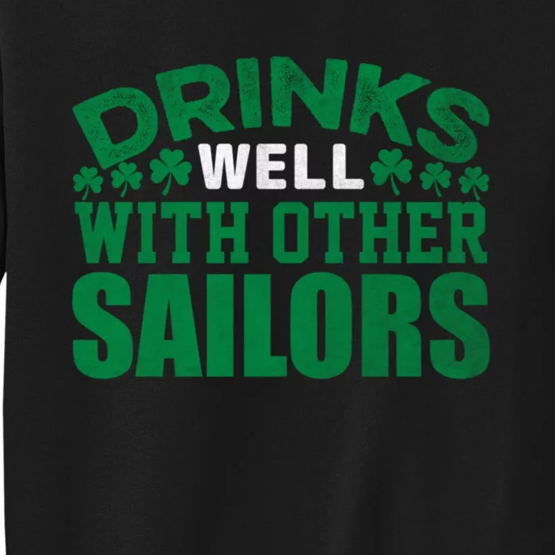 Funny Drinks Well With Other Sailors Shamrock Patricks Day Tall Sweatshirt