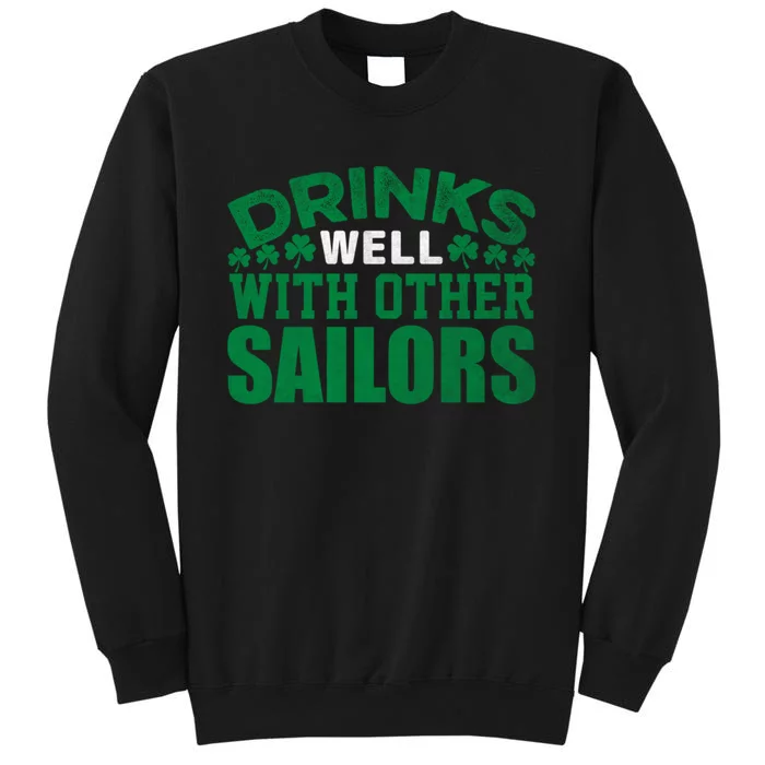 Funny Drinks Well With Other Sailors Shamrock Patricks Day Tall Sweatshirt