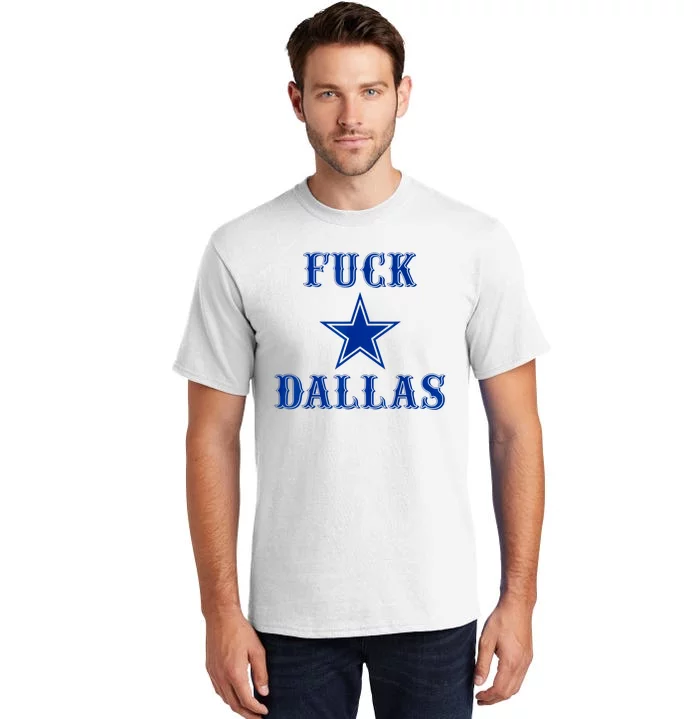 Fuck Dallas Western Style Tall T-Shirt