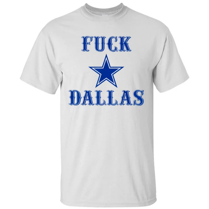 Fuck Dallas Western Style Tall T-Shirt