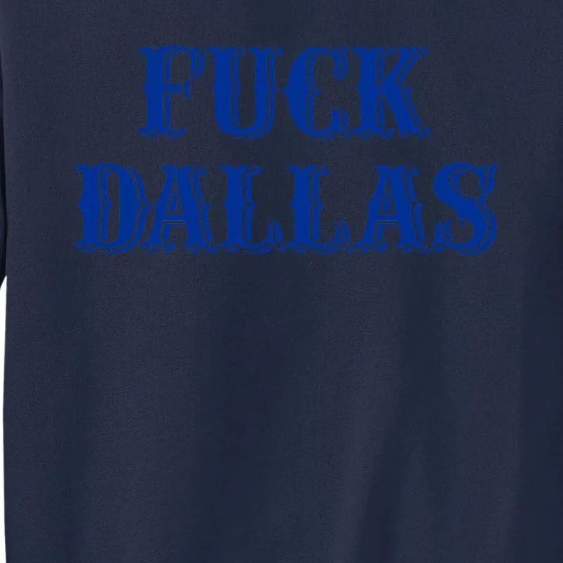 Fuck Dallas Western Style Tall Sweatshirt