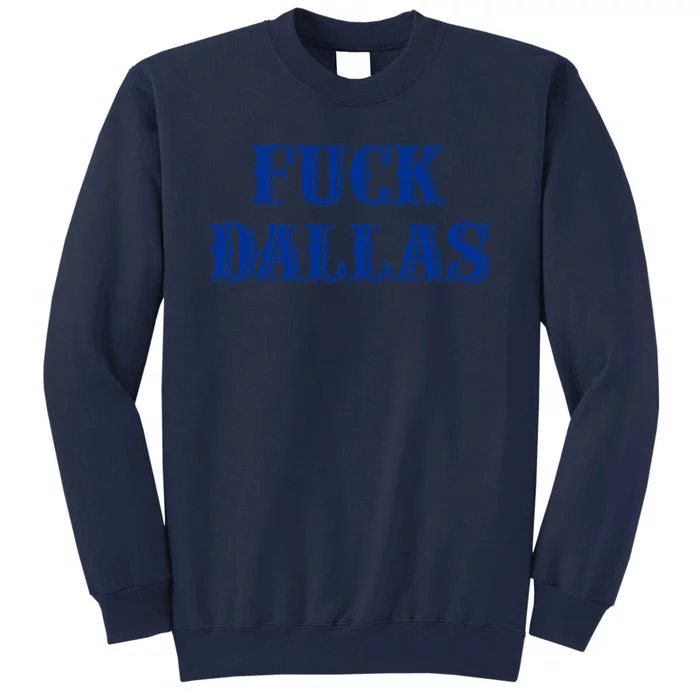 Fuck Dallas Western Style Tall Sweatshirt