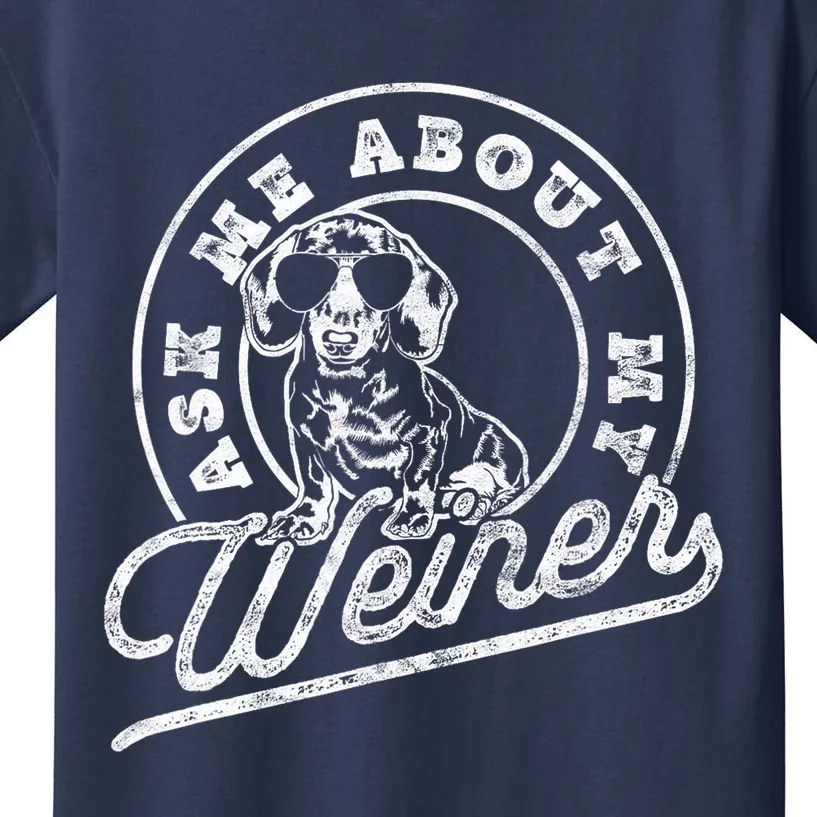 Funny Dachshund Wiener Doxie Lover Ask Me About My Weiner Gift Kids T-Shirt