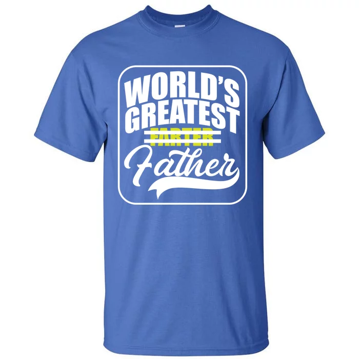 Funny Dad Worlds Greatest Farter Father Gift Tall T-Shirt