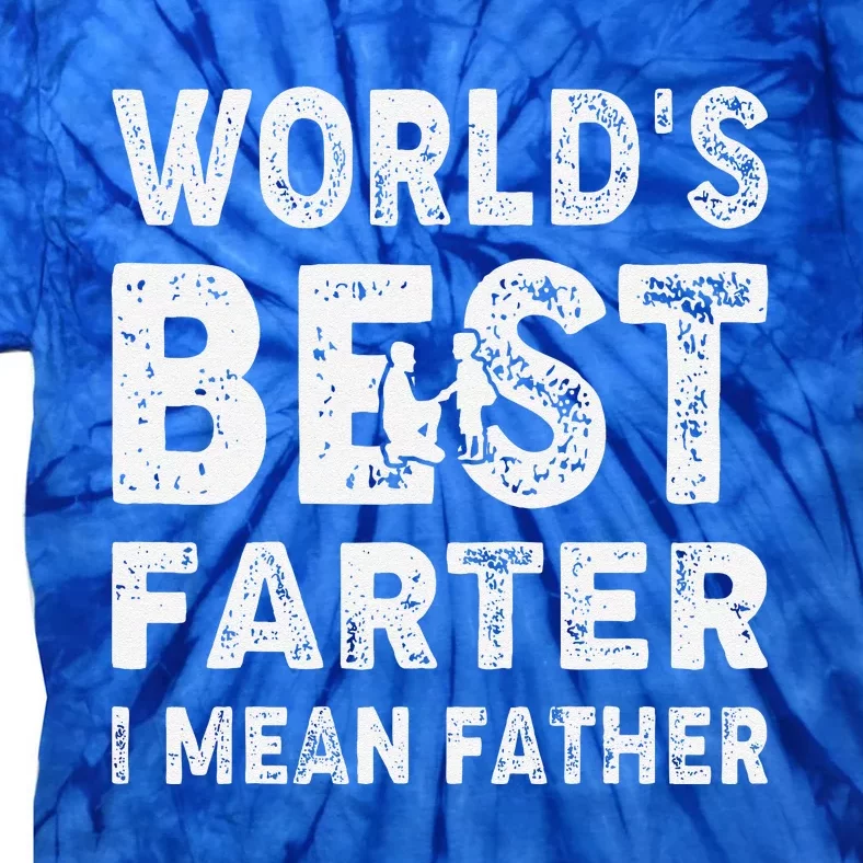 Fathers Day Worlds Best Farter I Mean Father Tie-Dye T-Shirt