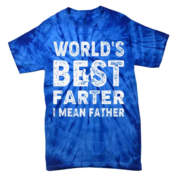 Fathers Day Worlds Best Farter I Mean Father Tie-Dye T-Shirt