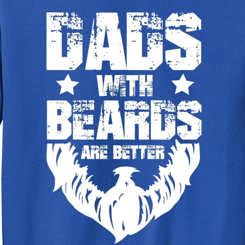 Funny Dads With Beards Are Better Dad Joke Fathers Day Gift Tall Sweatshirt