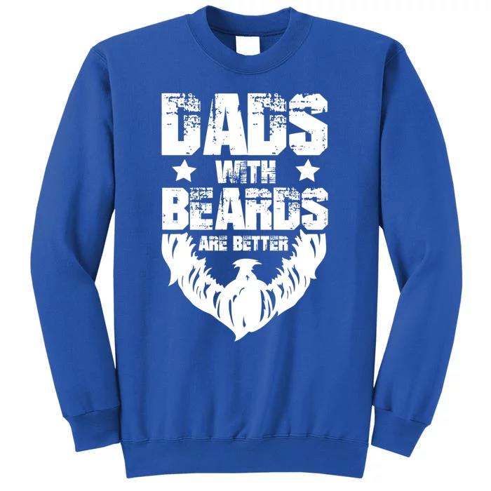 Funny Dads With Beards Are Better Dad Joke Fathers Day Gift Tall Sweatshirt