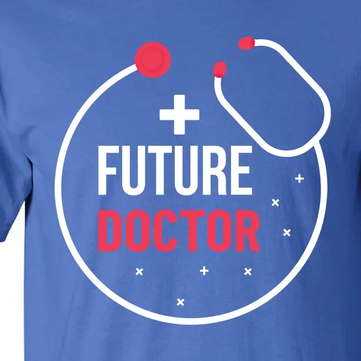 Future Doctor With A Stethoscope Medic Studying Medicine Funny Gift Tall T-Shirt