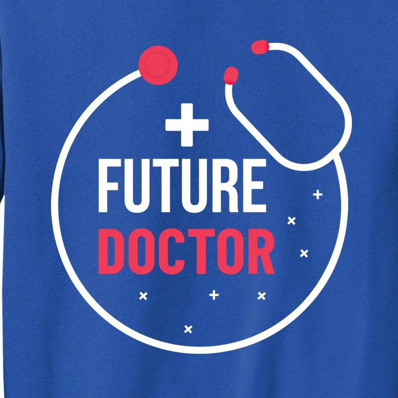 Future Doctor With A Stethoscope Medic Studying Medicine Funny Gift Tall Sweatshirt