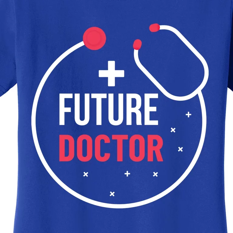 Future Doctor With A Stethoscope Medic Studying Medicine Funny Gift Women's T-Shirt