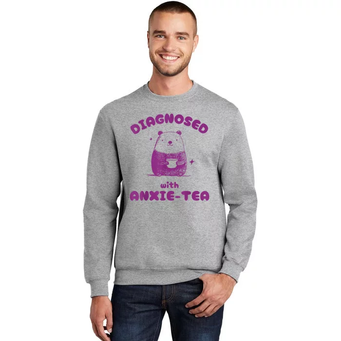 Funny Diagnosed With Anxiety Tea Tall Sweatshirt