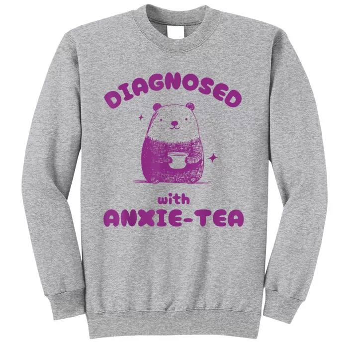 Funny Diagnosed With Anxiety Tea Tall Sweatshirt