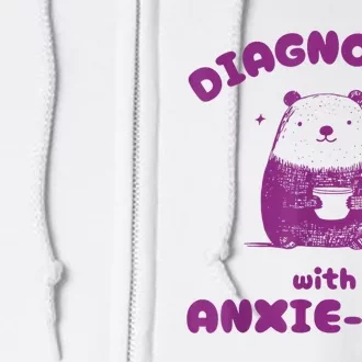 Funny Diagnosed With Anxiety Tea Full Zip Hoodie