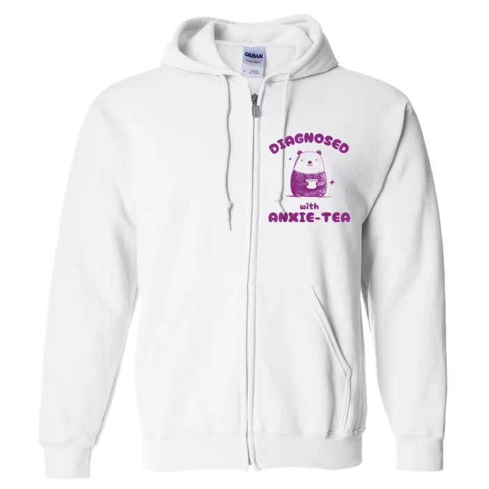 Funny Diagnosed With Anxiety Tea Full Zip Hoodie