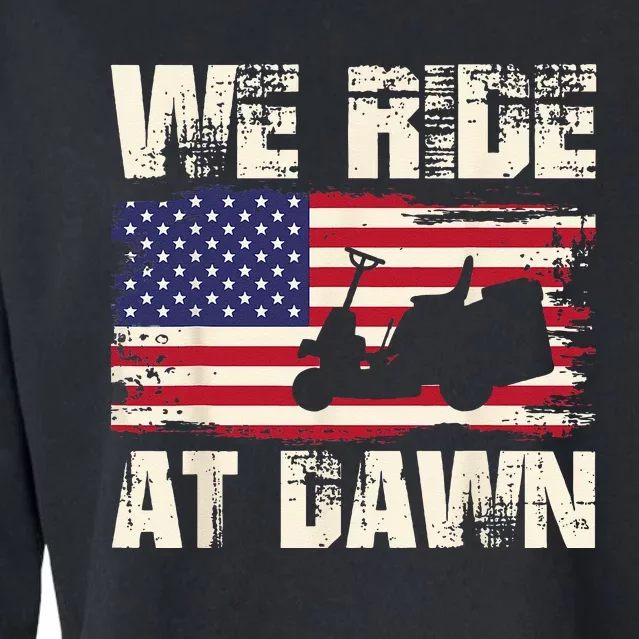 Father's Day We Ride At Dawn Lawnmower USA Flag Mowing Cropped Pullover Crew