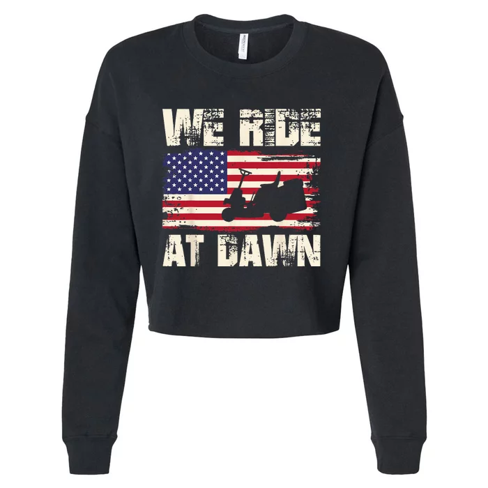 Father's Day We Ride At Dawn Lawnmower USA Flag Mowing Cropped Pullover Crew