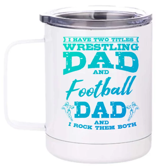 Football Dad Wrestling Sport Wrestler Player FatherS Day Gift Front & Back 12oz Stainless Steel Tumbler Cup