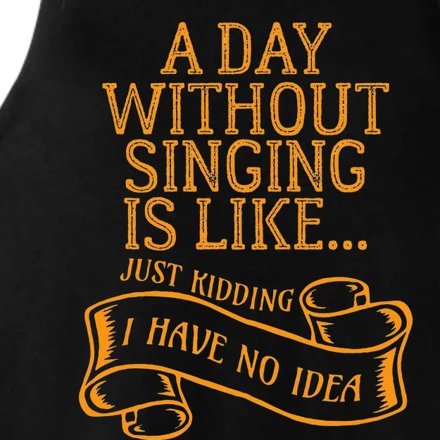 Funny Day Without Singing Singer Choir Music Vocals Ladies Tri-Blend Wicking Tank