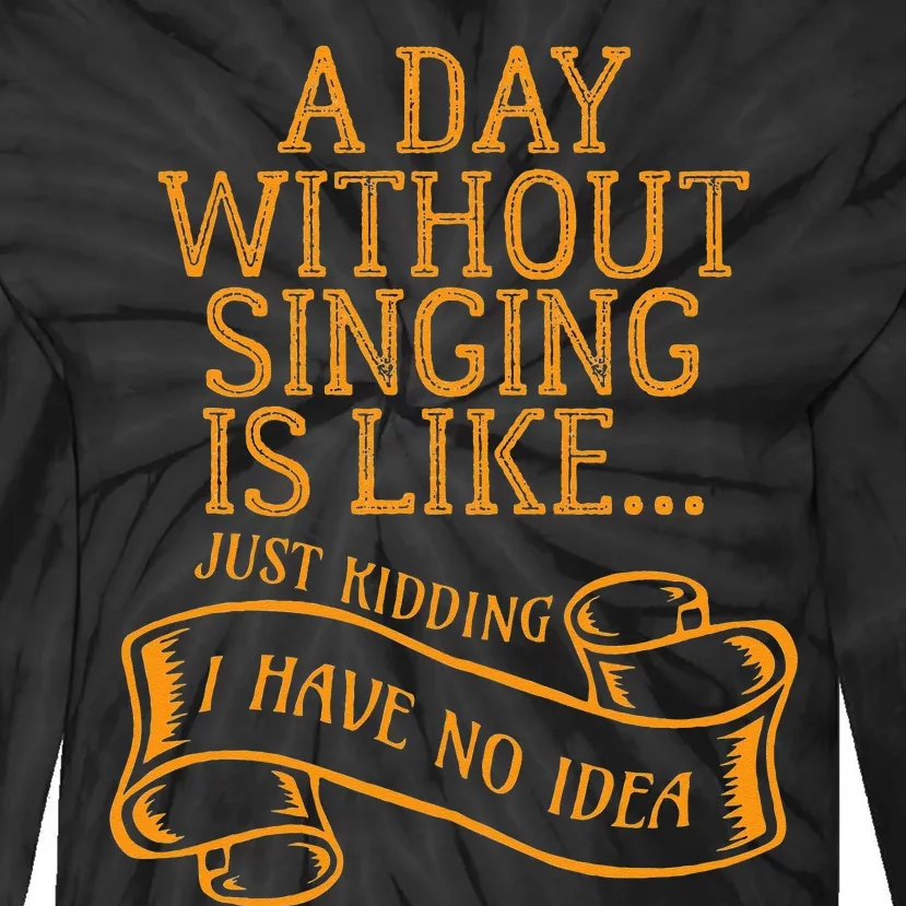 Funny Day Without Singing Singer Choir Music Vocals Tie-Dye Long Sleeve Shirt