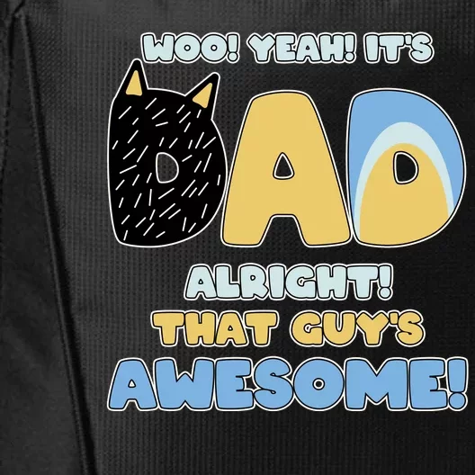 Fathers Day Woo Yeah Its Dad Alright That Guys Awesome City Backpack