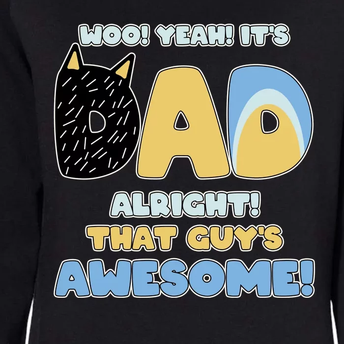 Fathers Day Woo Yeah Its Dad Alright That Guys Awesome Womens California Wash Sweatshirt