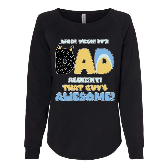 Fathers Day Woo Yeah Its Dad Alright That Guys Awesome Womens California Wash Sweatshirt