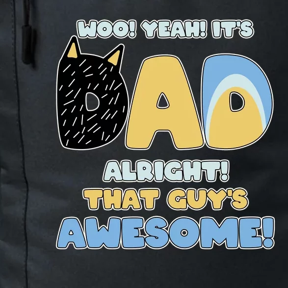 Fathers Day Woo Yeah Its Dad Alright That Guys Awesome Daily Commute Backpack