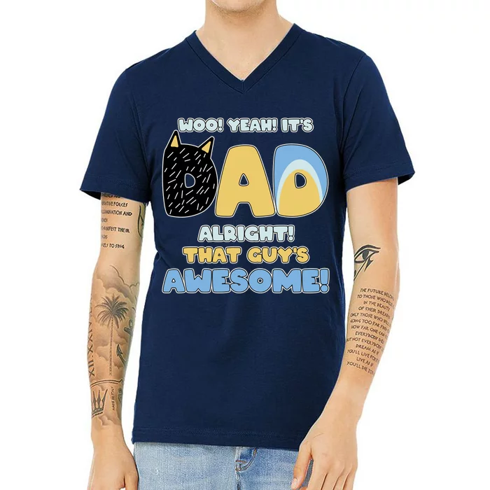 Fathers Day Woo Yeah Its Dad Alright That Guys Awesome V-Neck T-Shirt