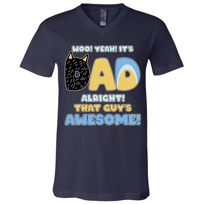 Fathers Day Woo Yeah Its Dad Alright That Guys Awesome V-Neck T-Shirt