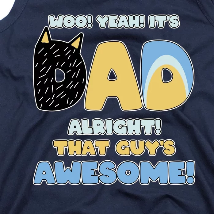 Fathers Day Woo Yeah Its Dad Alright That Guys Awesome Tank Top