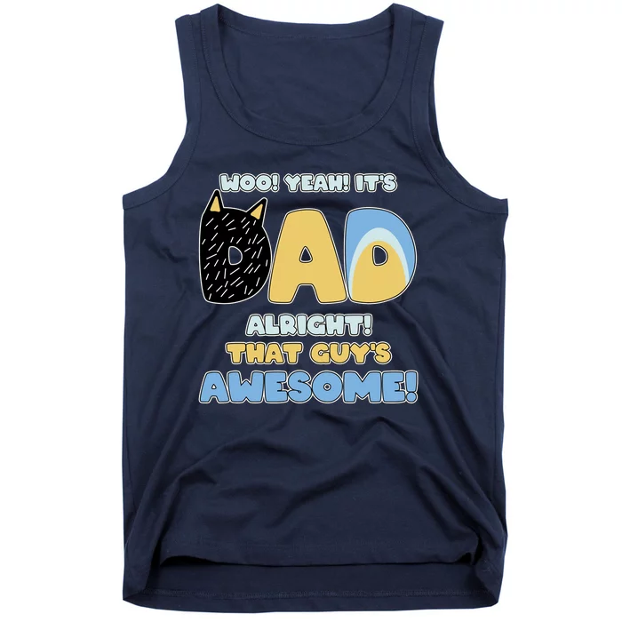 Fathers Day Woo Yeah Its Dad Alright That Guys Awesome Tank Top