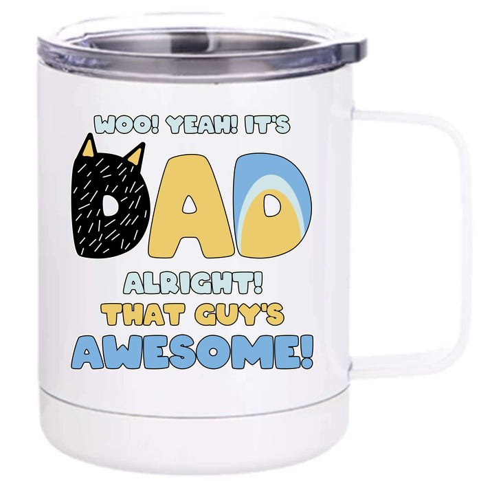 Fathers Day Woo Yeah Its Dad Alright That Guys Awesome Front & Back 12oz Stainless Steel Tumbler Cup