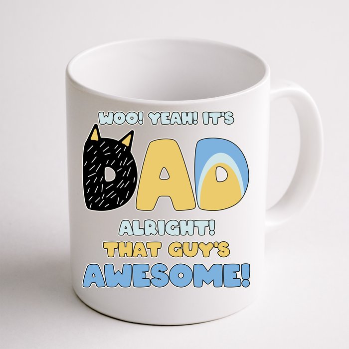 Fathers Day Woo Yeah Its Dad Alright That Guys Awesome Front & Back Coffee Mug