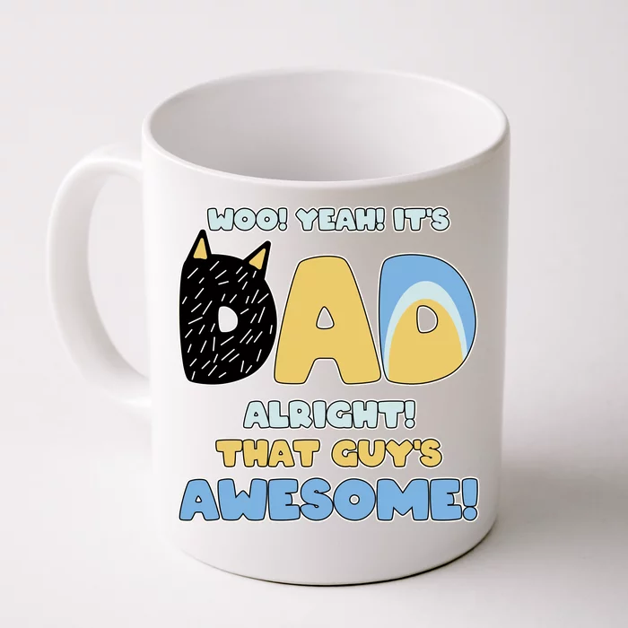 Fathers Day Woo Yeah Its Dad Alright That Guys Awesome Front & Back Coffee Mug