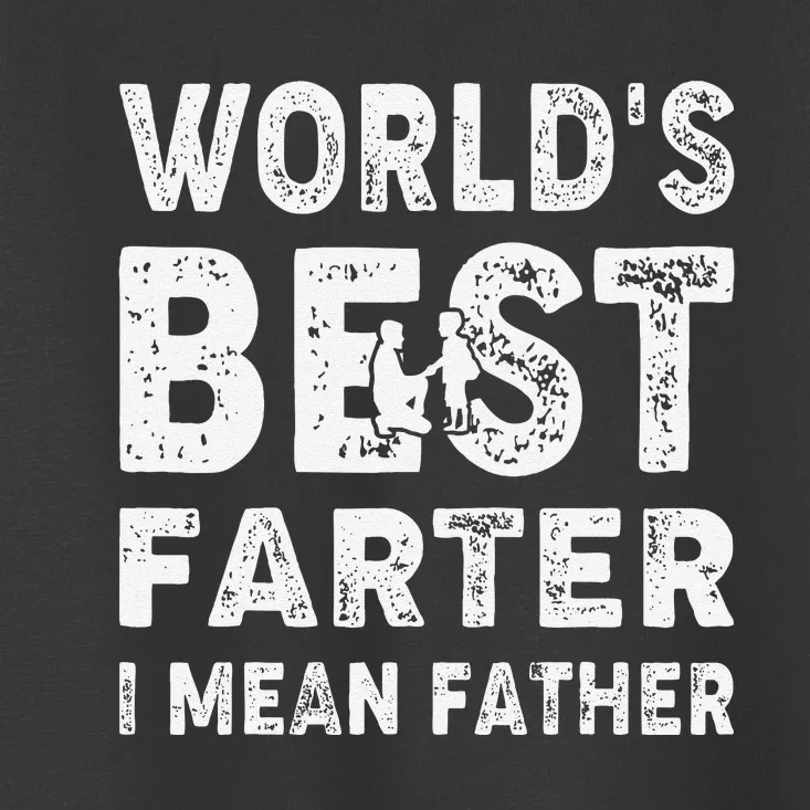 Father's Day World's Best Farter I Mean Father Toddler T-Shirt