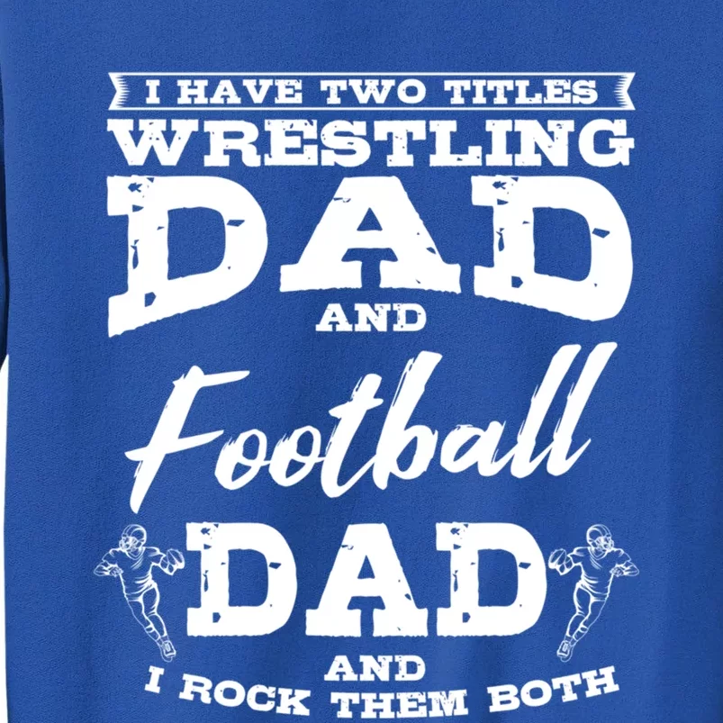 Football Dad Wrestling Sport Wrestler Player FatherS Day Gift Sweatshirt