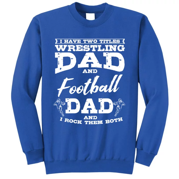 Football Dad Wrestling Sport Wrestler Player FatherS Day Gift Sweatshirt