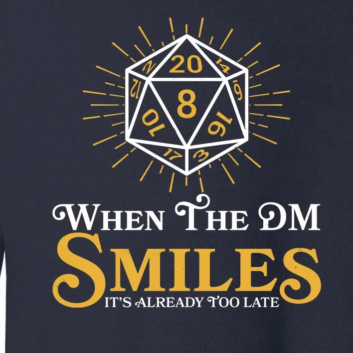 Funny DnD When The DM Smiles It's Already Too Late Toddler Sweatshirt