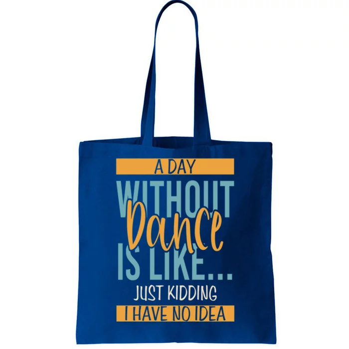 Funny Day Without Dance Gift Tote Bag