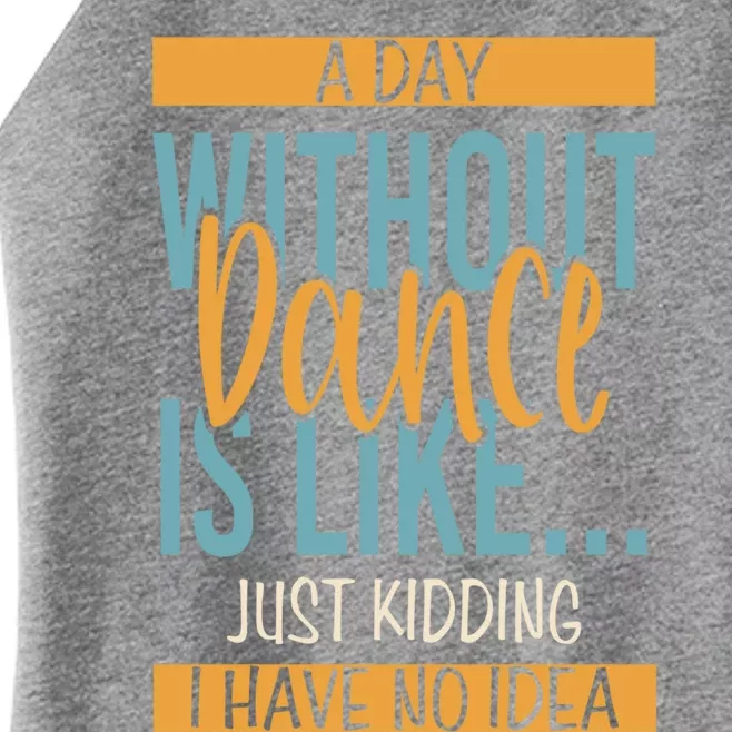 Funny Day Without Dance Gift Women’s Perfect Tri Rocker Tank