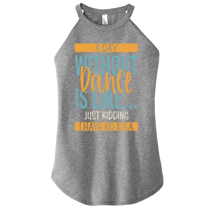 Funny Day Without Dance Gift Women’s Perfect Tri Rocker Tank