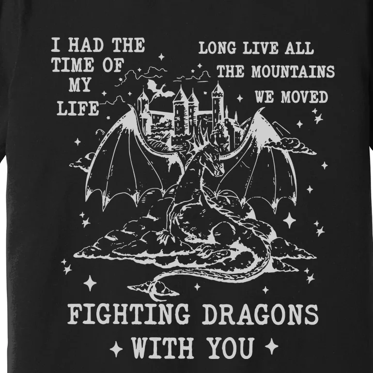 Fighting Dragons With You Premium T-Shirt