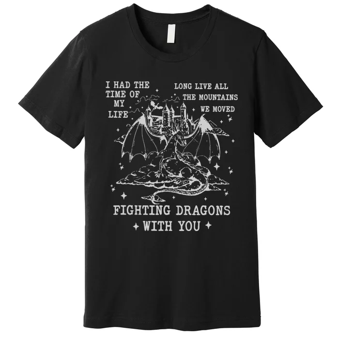 Fighting Dragons With You Premium T-Shirt