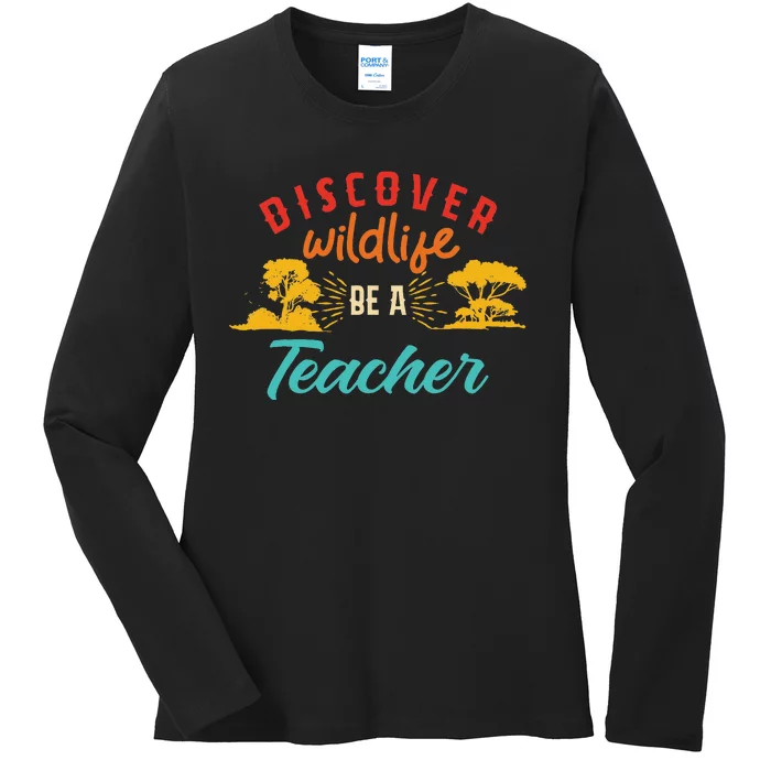 Funny Discover Wildlife Be A Teacher Ladies Long Sleeve Shirt