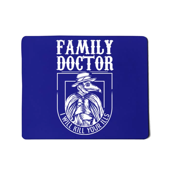 Family Doctor Will Kill Your Ills Medicine Therapist Nurse Gift Mousepad