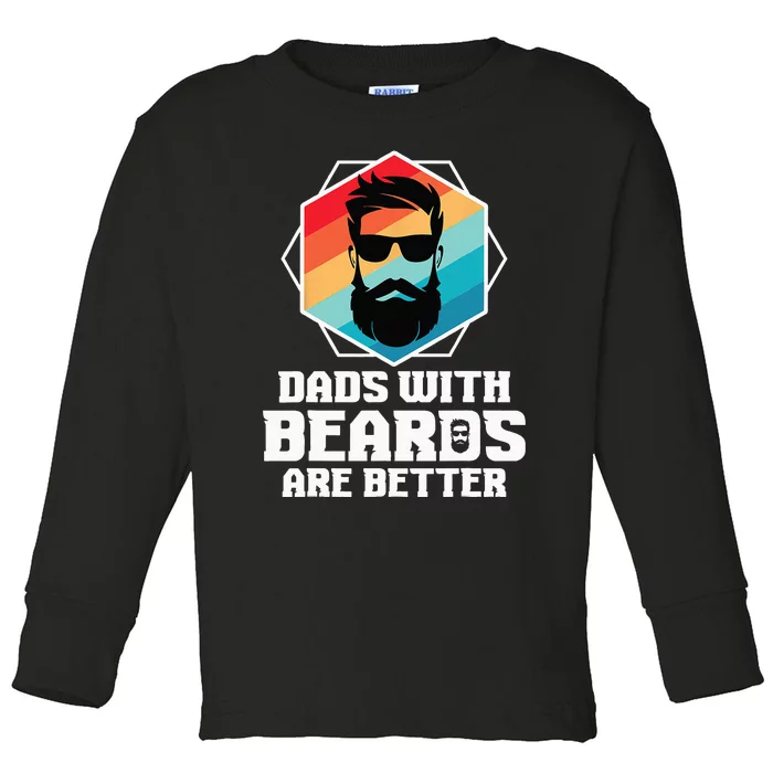 Funny Dads With Beards Are Better Dad Joke Fathers Day Toddler Long Sleeve Shirt