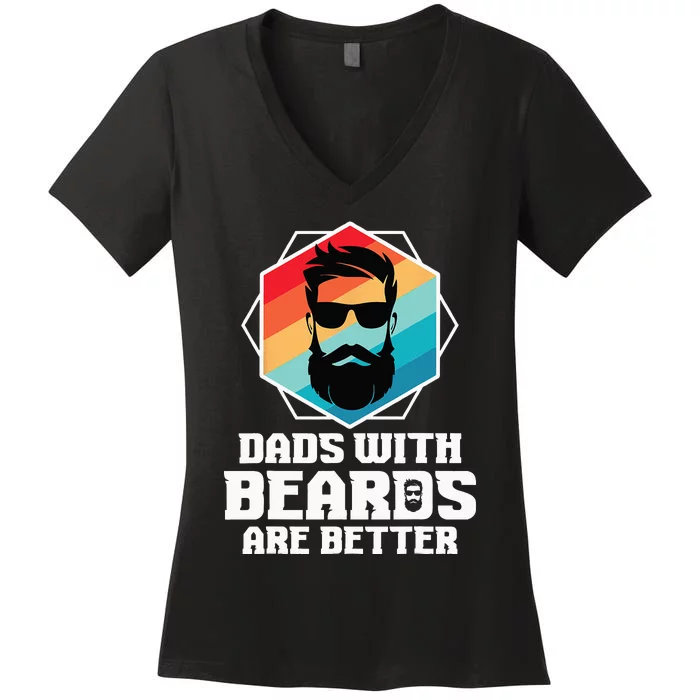 Funny Dads With Beards Are Better Dad Joke Fathers Day Women's V-Neck T-Shirt